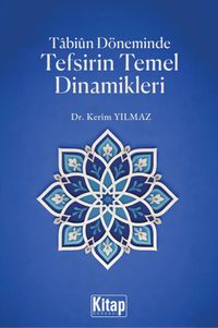 Tabiun Döneminde Tefsirin Temel Dinamikleri