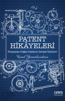 Patent Hikayeleri 1 & İhtiyaçtan Doğan İcatların Gerçek Öyküleri