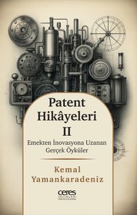 Patent Hikayeleri 2 & Emekten İnovasyona Uzanan Gerçek Öyküler