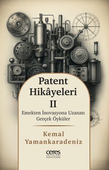 Patent Hikayeleri 2 & Emekten İnovasyona Uzanan Gerçek Öyküler