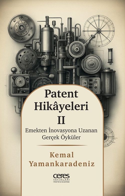 Patent Hikayeleri 2 & Emekten İnovasyona Uzanan Gerçek Öyküler