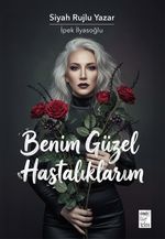 Benim Güzel Hastalıklarım
