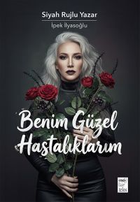 Benim Güzel Hastalıklarım
