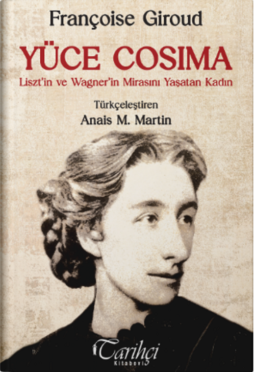 Yüce Cosima & Liszt'in ve Wagner'in Mirasını Yaşatan Kadın