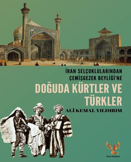 İran Selçuklularından Çemişgezek Beyliği'ne  Doğuda Kürtler ve Türkler