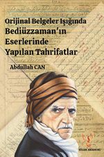 Orijinal Belgeler Işığında Bediüzzaman'ın Eserlerinde Yapılan Tahrifatlar