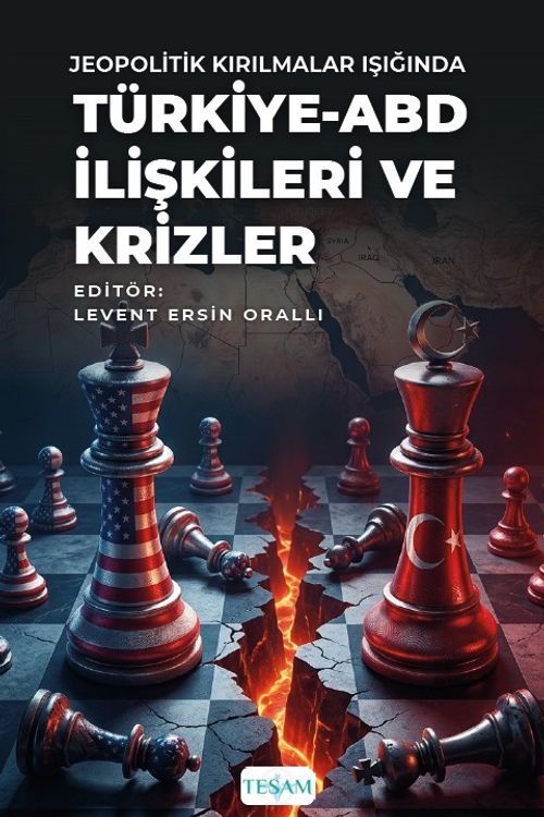 Jeopolitik Kırılmalar Işığında Türkiye-ABD İlişkileri ve Krizler