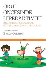 Okul Öncesinde Hiperaktivite  Belirtiler; Psikososyal, Eğitsel ve Medikal Tedaviler