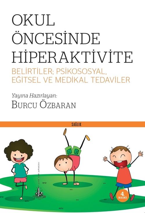 Okul Öncesinde Hiperaktivite  Belirtiler; Psikososyal, Eğitsel ve Medikal Tedaviler