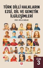 Türk Dilli Halkların Ezgi, Dil ve Genetik İlgileşimleri Cilt 3
