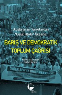 Barış ve Demokratik Toplum Çağrısı & Uluslararası Yankılardan “Umut Hakkı” İlkesine
