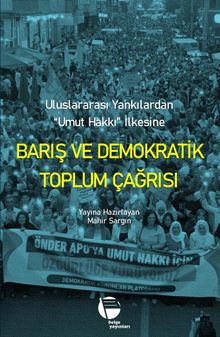 Barış ve Demokratik Toplum Çağrısı & Uluslararası Yankılardan “Umut Hakkı” İlkesine