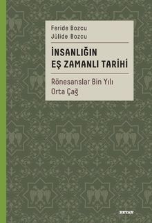İnsanlığın Eş Zamanlı Tarihi 2 / Rönesanslar Bin Yılı Orta Çağ