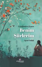 Gönlümden Kopan Benim Şiirlerim
