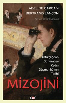 Mizojini & Antikçağdan Günümüze Kadın Düşmanlığının Tarihi