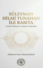 Süleyman Hilmi Tunahan İle Rabıta & Gönül Terbiyesi ve Manevi Yolculuk