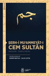 Şerh-i Mu‘ammeyat-ı Cem Sultan (İnceleme - Tenkitli Metin)
