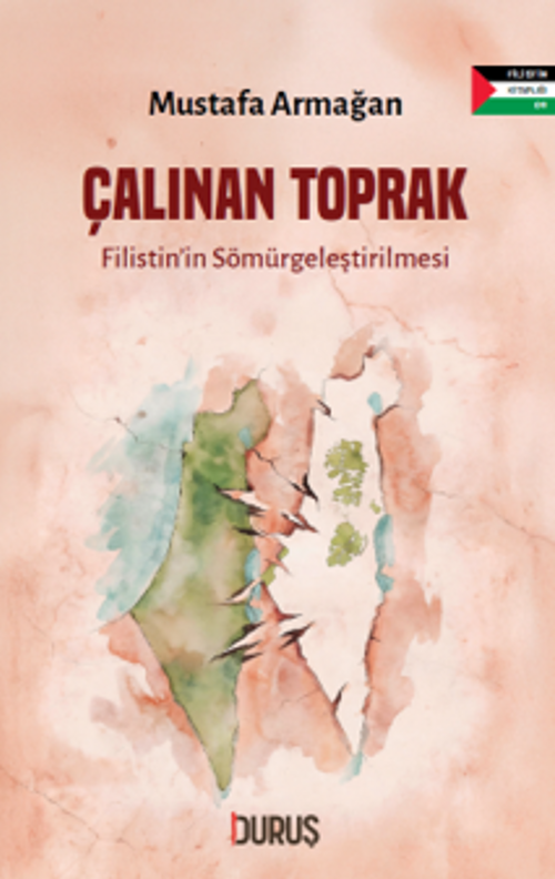 Çalınan Toprak & Filistin'in Sömürgeleştirilmesi