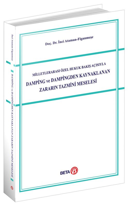 Milletlerarası Özel Hukuk Bakış Açısıyla Damping ve Dampingden Kaynaklanan Zararın Tazmini Meselesi