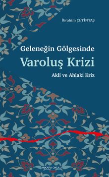 Geleneğin Gölgesinde Varoluş Krizi & Akli ve Ahlaki Kriz