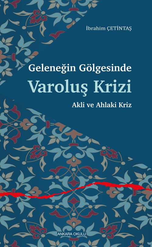 Geleneğin Gölgesinde Varoluş Krizi & Akli ve Ahlaki Kriz
