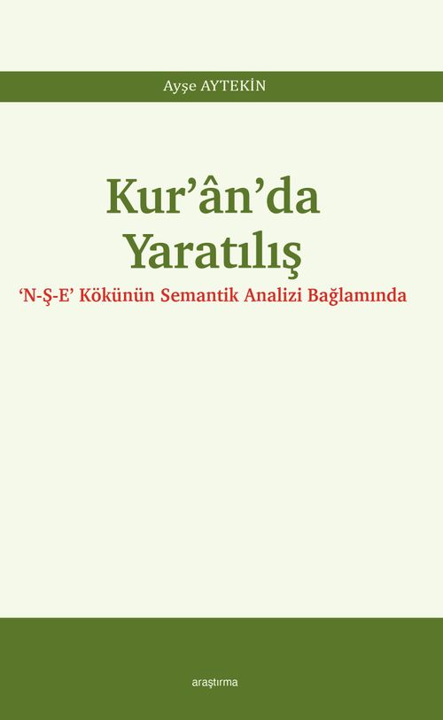 Kur'an'da Yaratılış & ‘N-Ş-E' Kökünün Semantik Analizi Bağlamında