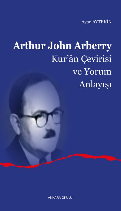 Arthur John Arberry & Kur'an Çevirisi ve Yorum Anlayışı