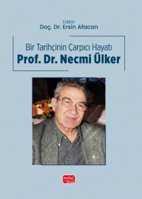 Bir Tarihçinin Çarpıcı Hayatı Prof. Dr. Necmi Ülker