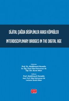 Dijital Çağda Disiplinler Arası Köprüler & Interdisciplinary Bridges in the Digital Age