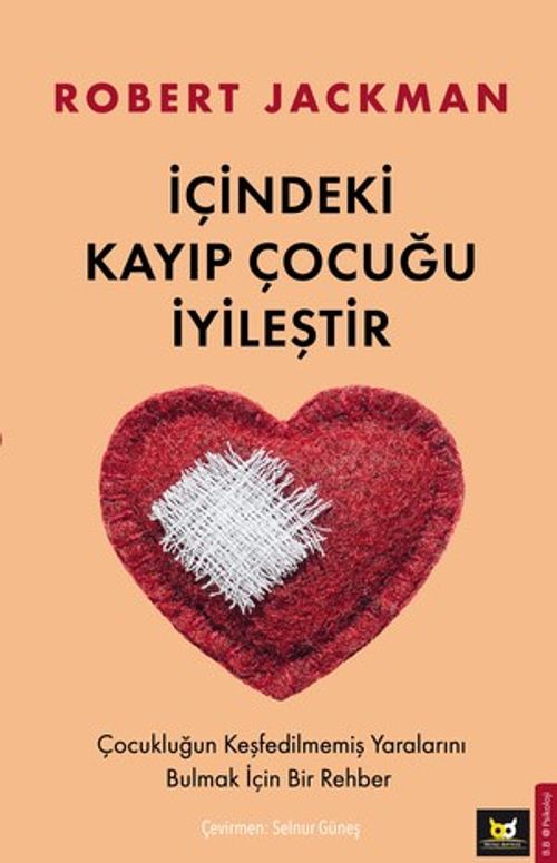 İçindeki Kayıp Çocuğu İyileştir & Çocukluğun Keşfedilmemiş Yaralarını Bulmak İçin Bir Rehber