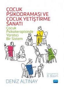 Çocuk Psikodraması ve Çocuk Yetiştirme Sanatı - Çocuk Psikoterapisinde Yaratıcı Bir Sistem