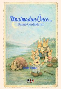Unutmadan Önce... & Duyup Gördüklerim