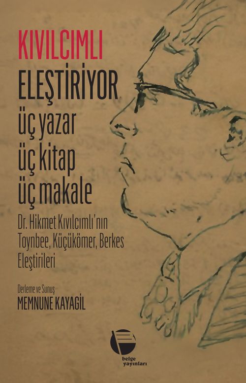 Kıvılcımlı Eleştiriyor Üç Yazar Üç Kitap Üç Makale & Dr. Hikmet Kıvılcımlı'nın  Toynbee, Küçükömer, Berkes Eleştirileri