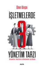 İşletmelerde 3 Yönetim Tarzı & Girişimciler, Yöneticiler ve Danışmanlar İçin Rehber