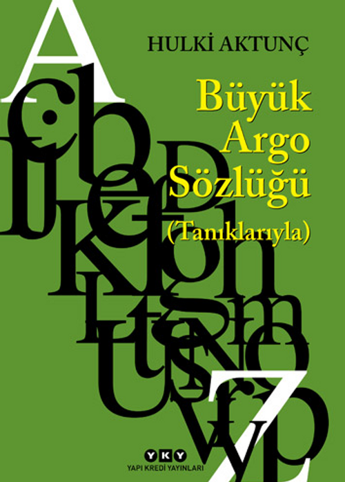 Büyük Argo Sözlüğü (Tanıklarıyla)