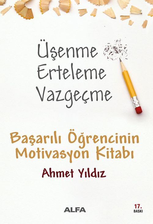 Üşenme Erteleme Vazgeçme / Başarılı Öğrencinin Motivasyon Kitabı