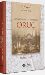 Bütün Yönleriyle ve Delilleriyle Oruç