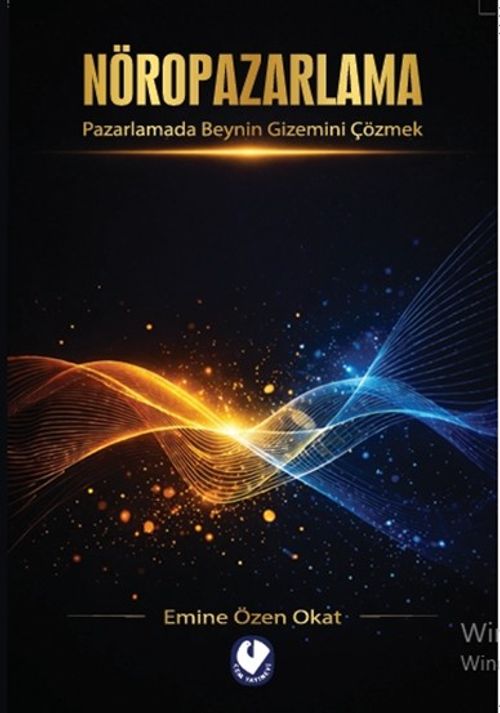 Nöropazarlama & Pazarlamada Beynin Gizemini Çözmek