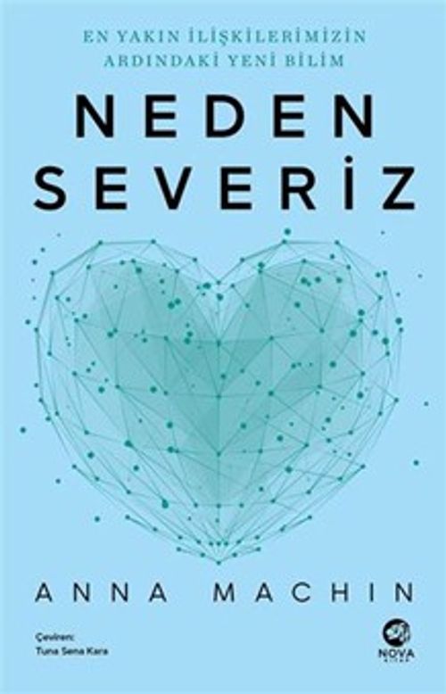 Neden Severiz: En Yakın İlişkilerimizin Ardındaki Yeni Bilim