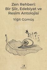 Zen Rehberi: Bir Şiir, Edebiyat ve Resim Antolojisi