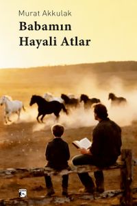 Babamın Hayali Atlar