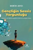 Gençliğin Sessiz Yorgunluğu & Modern ve Dijital Hayatta Anlamını Arayan İnsan