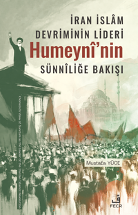 İran İslam Devriminin Lideri Humeynî'nin Sünnîliğe Bakışı