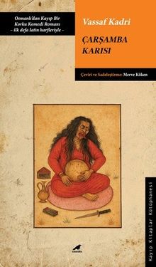 Çarşamba Karısı & Osmanlı'dan Kayıp Bir Korku Komedi Romanı - İlk Defa Latin Harfleriyle