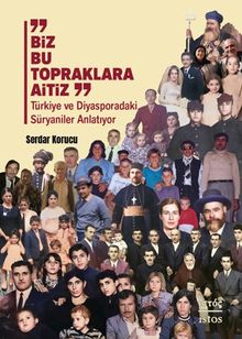 Biz Bu Topraklara Aitiz & Türkiye ve Diyasporadaki Süryaniler Anlatıyor