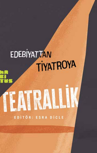 Edebiyattan Tiyatroya Teatrallik