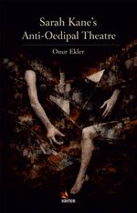 Sarah Kane's Anti-Oedipal Theatre