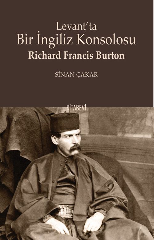 Levant'ta Bir İngiliz Konsolosu Richard Francis Burton