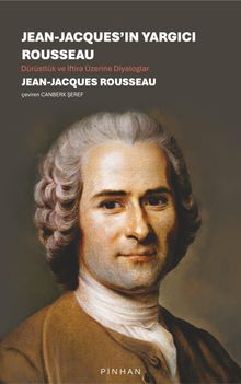 Jean-Jacques'ın Yargıcı Rousseau & Dürüstlük ve İftira Üzerine Diyaloglar