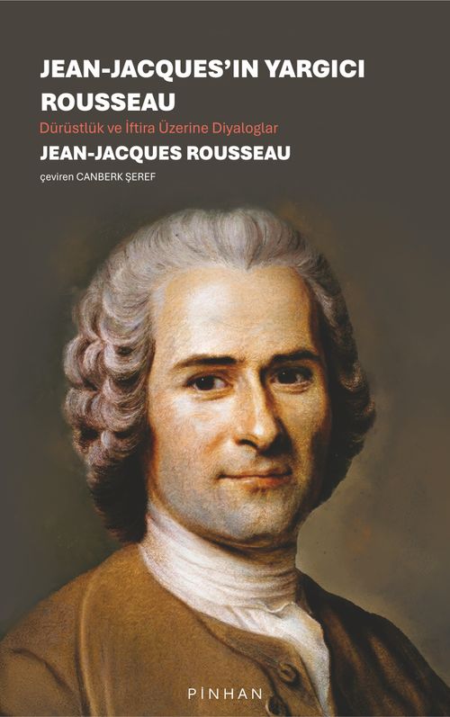 Jean-Jacques'ın Yargıcı Rousseau & Dürüstlük ve İftira Üzerine Diyaloglar